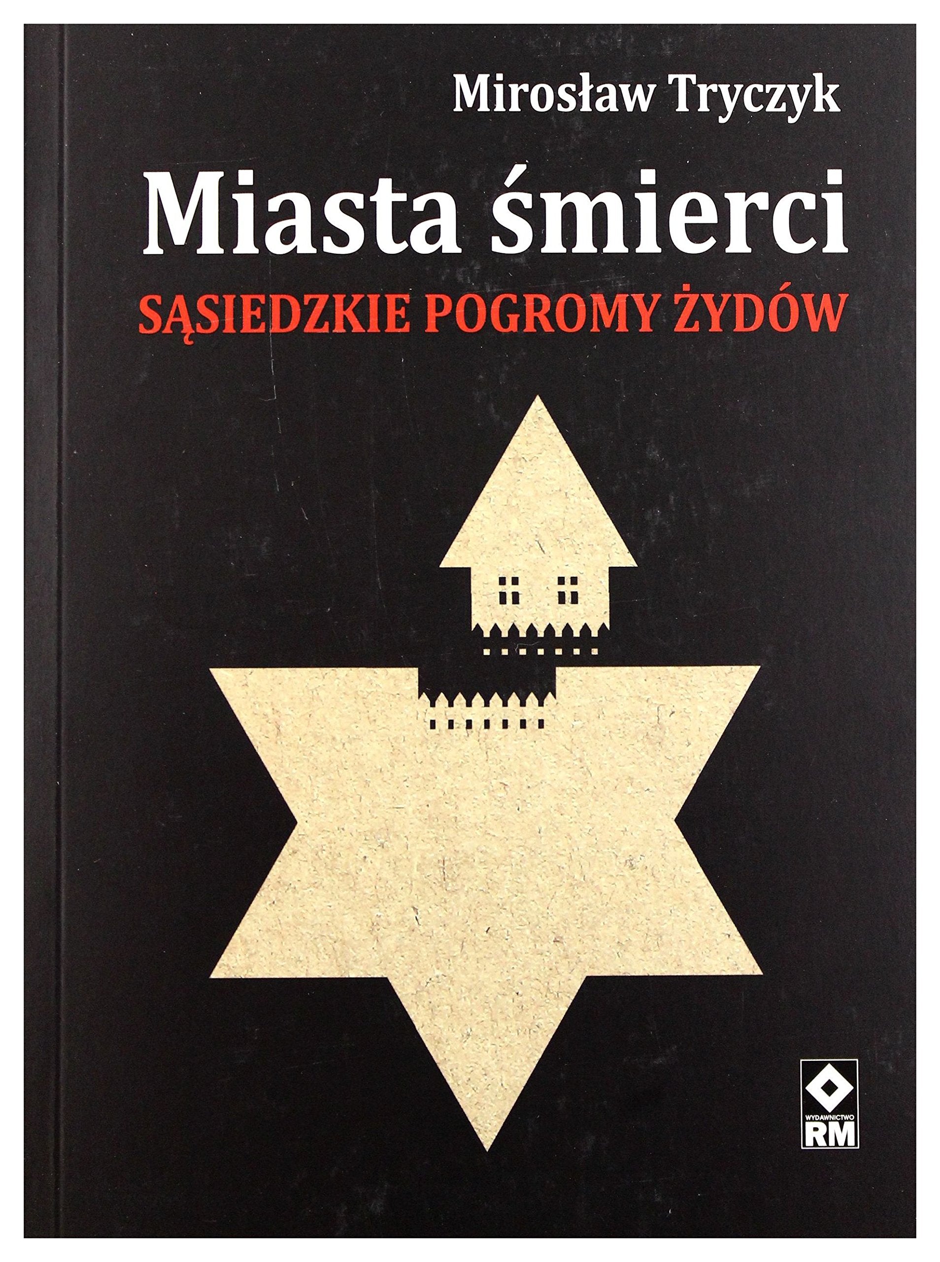 Miasta śmierci: Sąsiedzkie pogromy Żydów book