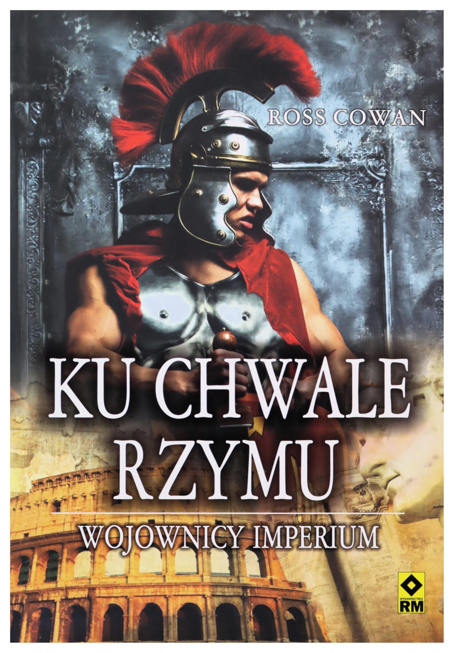 Ku chwale Rzymu Wojownicy imperium Books