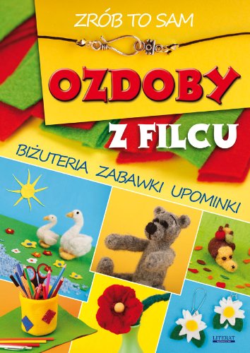 Ozdoby z filcu Zrob to sam Hobbies & Crafts
