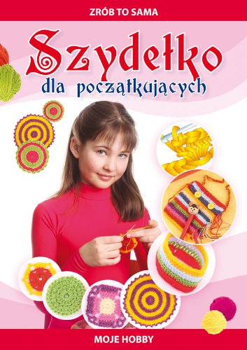 Szydełko dla początkujących: Zrób to sama Books