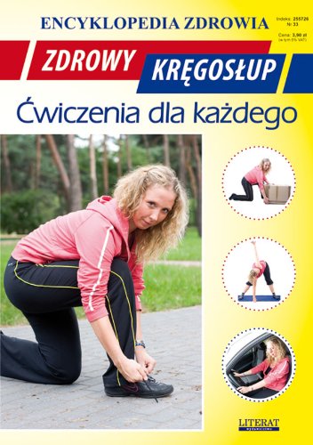 Zdrowy kregoslup Cwiczenia dla kazdego: Encyklopedia zdrowia Books