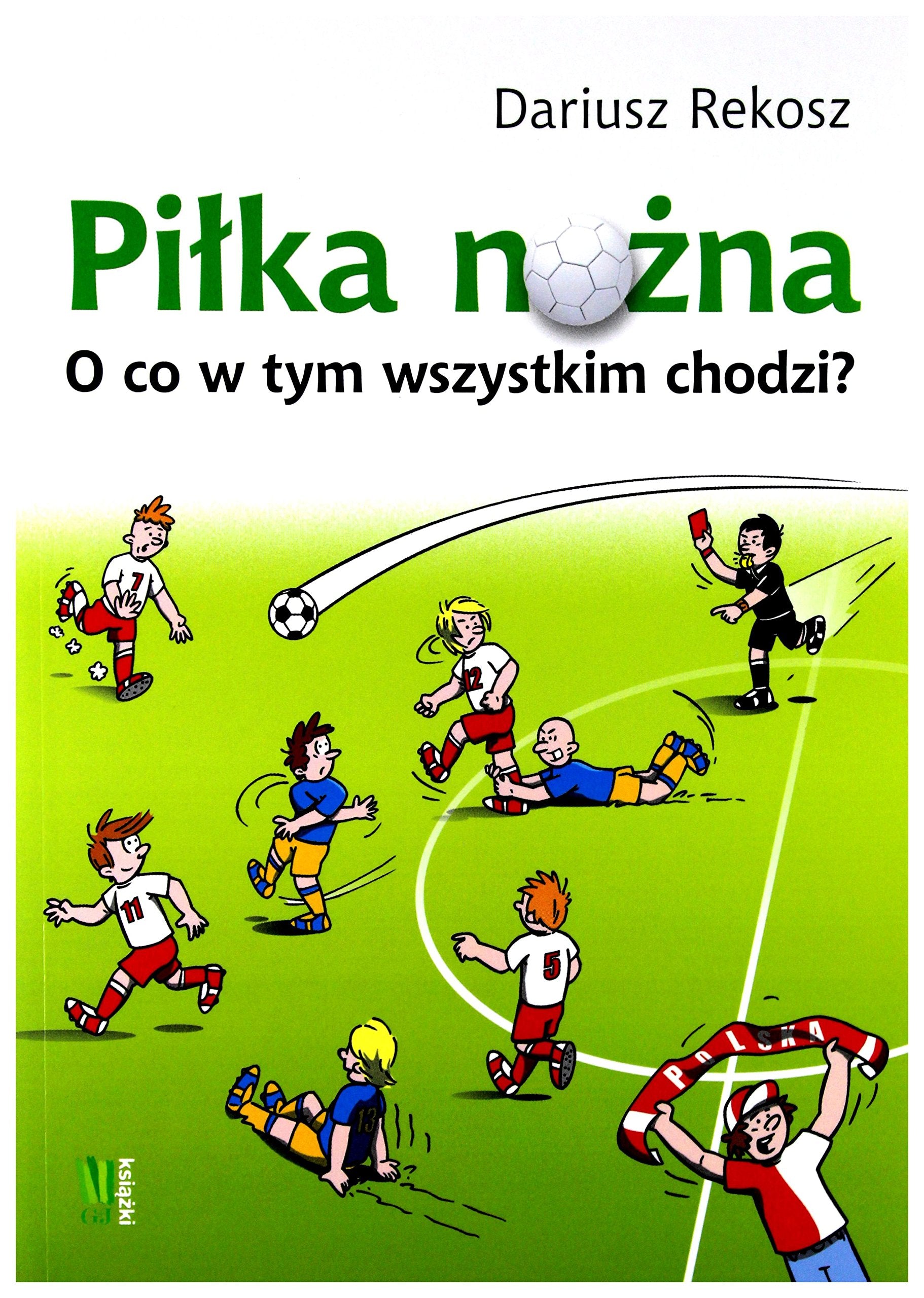 Pilka nozna O co w tym wszystkim chodzi? book