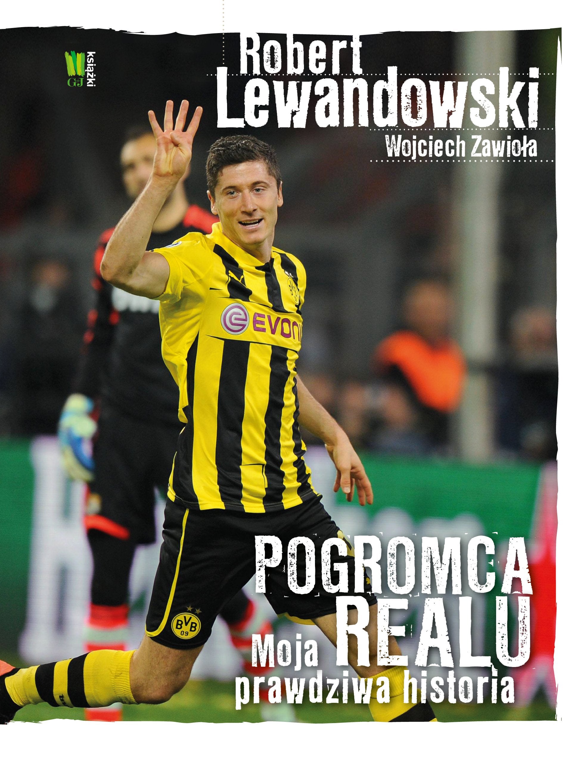 Robert Lewandowski Pogromca Realu book