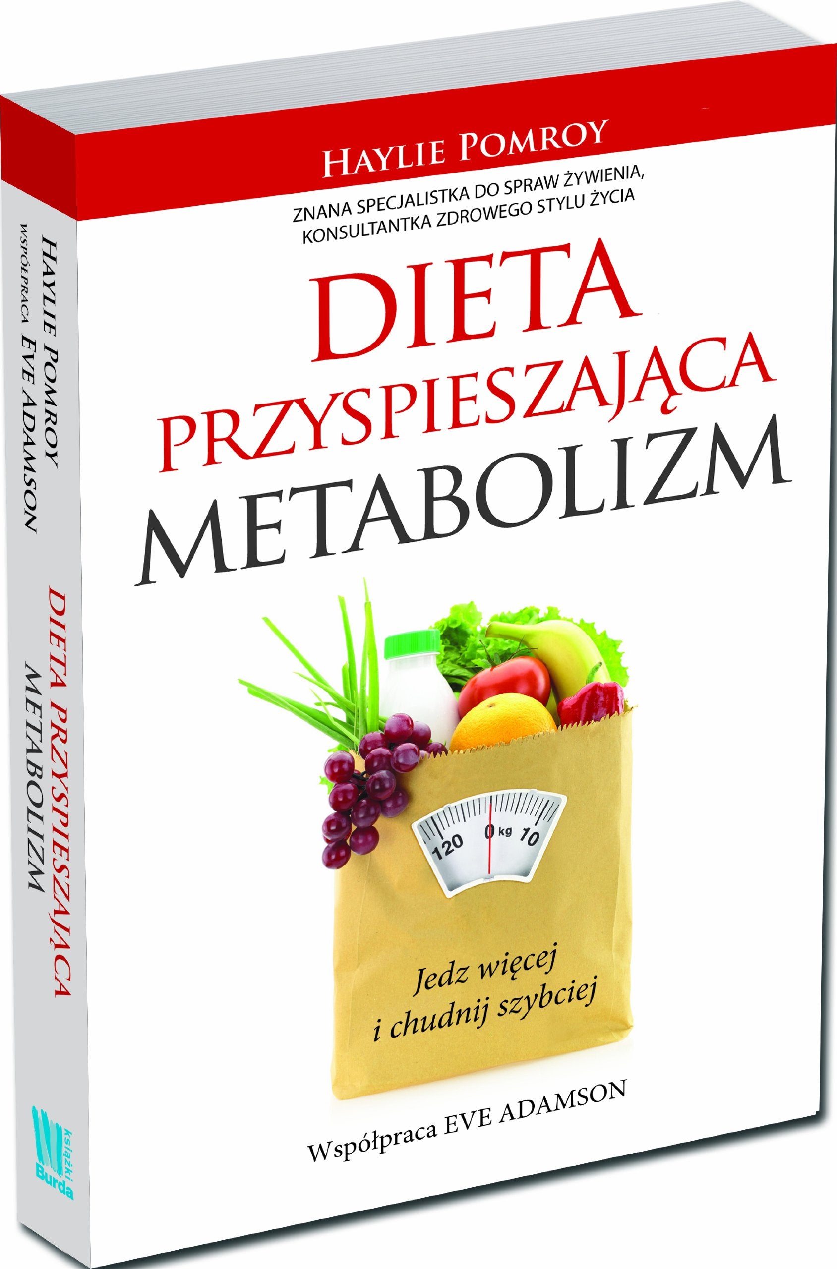 Dieta przyspieszająca metabolizm: Jedz więcej i chudnij szybciej Books