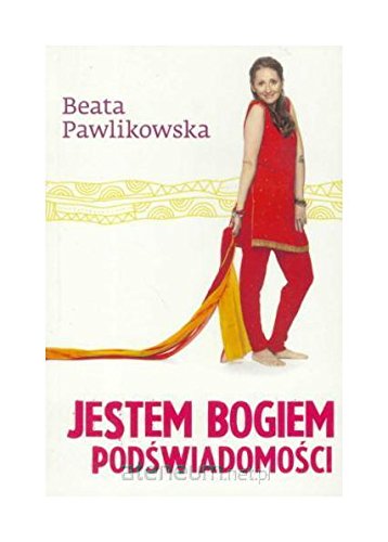 Jestem bogiem podĹwiadomoĹci (Tom 5) (pocket) - Beata Pawlikowska book
