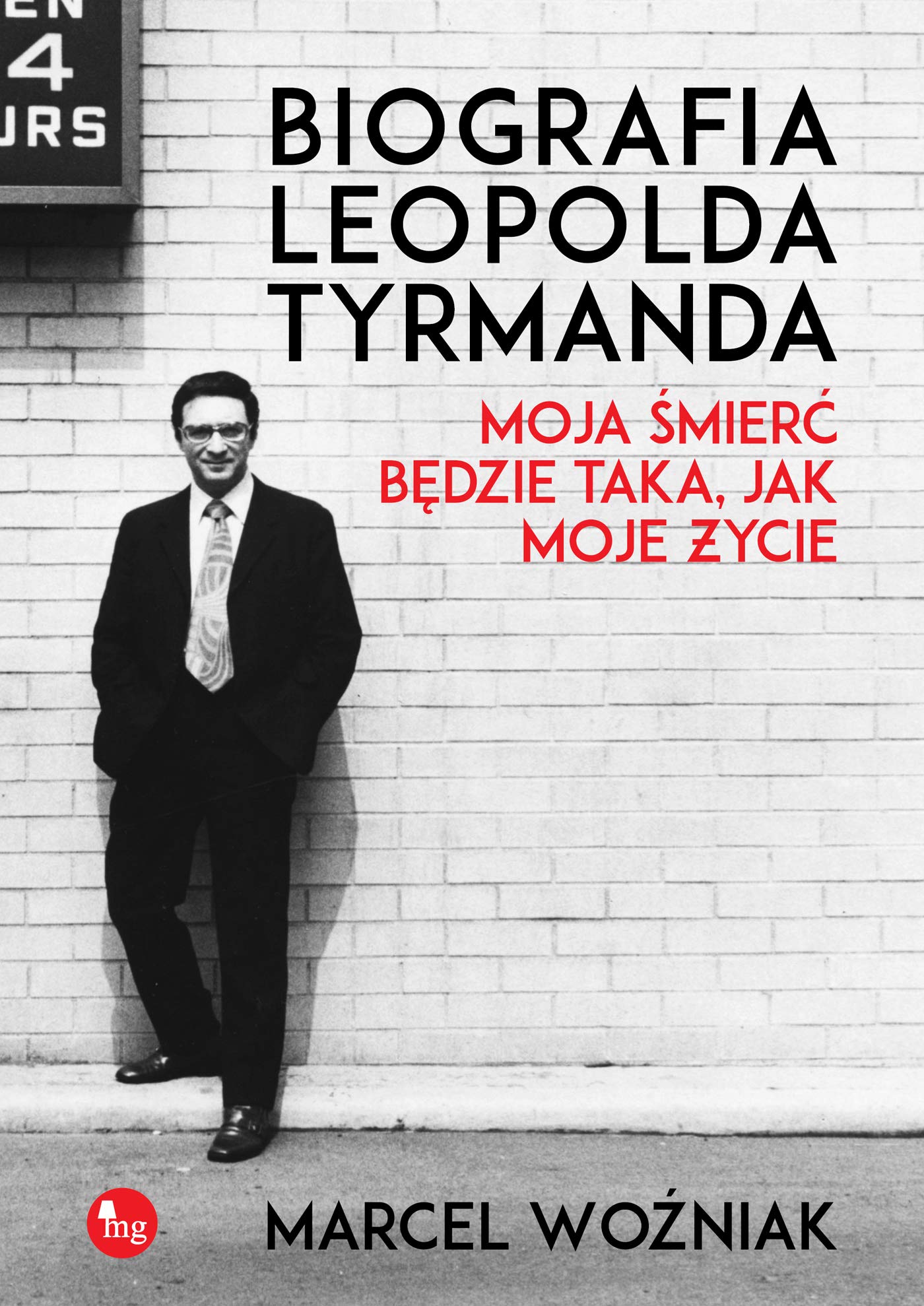Biografia Leopolda Tyrmanda Moja śmierć będzie taka, jak moje życie book