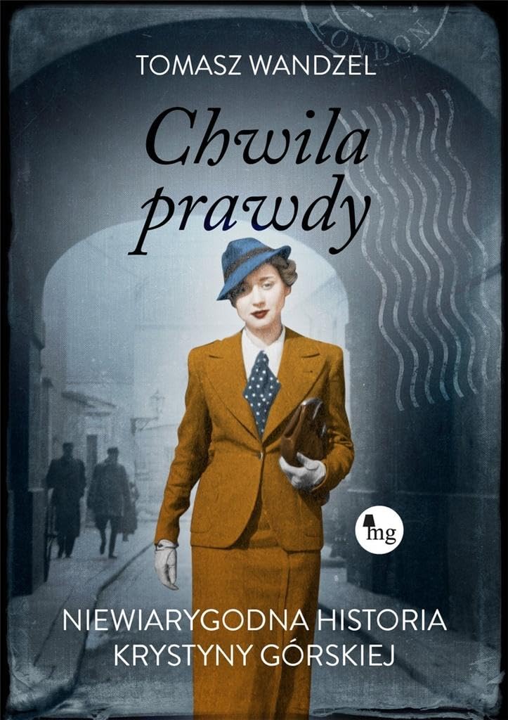 Chwila prawdy: Niewiarygodna historia Krystyny Górskiej Books