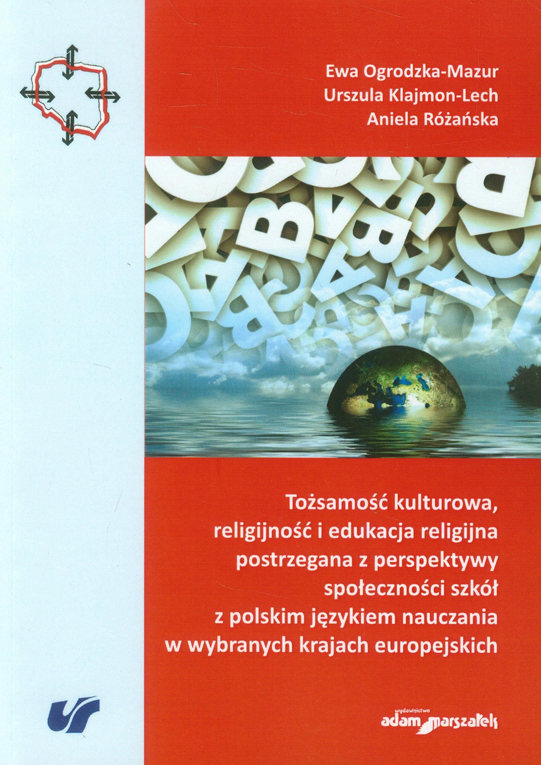 Tozsamosc kulturowa, religijnosc i edukacja religijna postrzegana z perspektywy spolecznosci szkol z polskim jezykiem nauczania w wybranych krajach europejskich Social Sciences