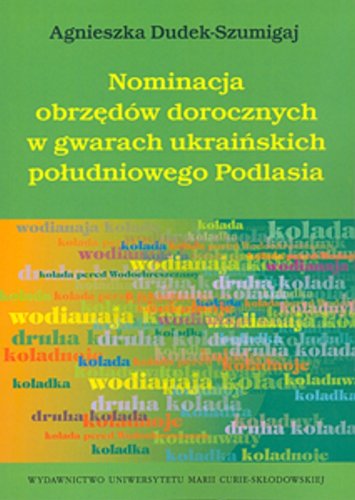 Nominacja obrzedow dorocznych w gwarach ukrainskich poludniowego Podlasia Social Sciences
