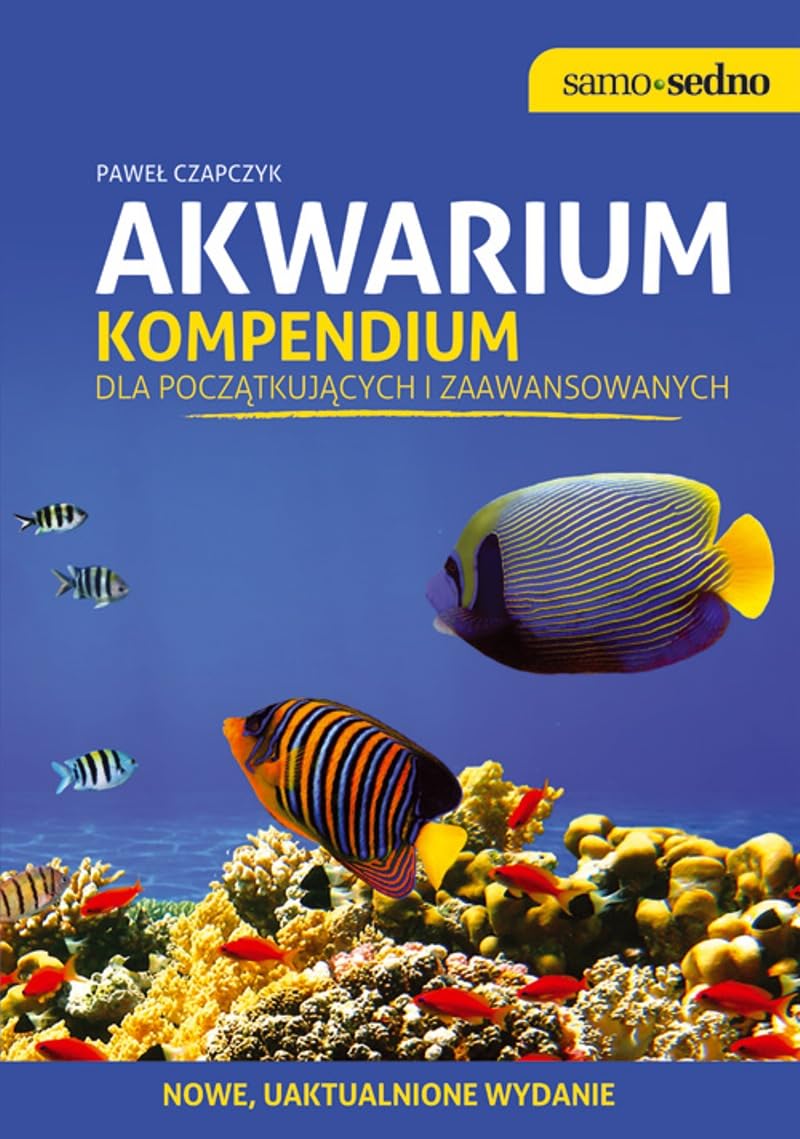 Akwarium: Kompendium dla początkujących i zaawansowanych. Edycja II Pets