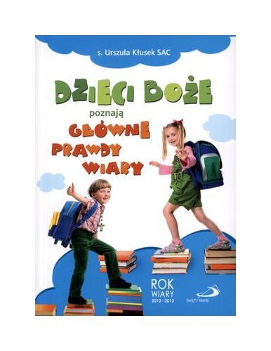 Dzieci BoĹze PoznajÄ GĹĂlwne Prawdy Wiary - S. Urszula KĹusek Sac book