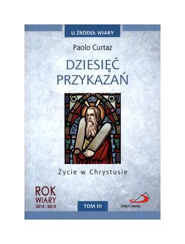 DziesiÄÄ PrzykazaĹ Ĺťycie W Chrystusie T.Iii U ĹšrĂldeĹ Wiary - Paolo Curtaz book
