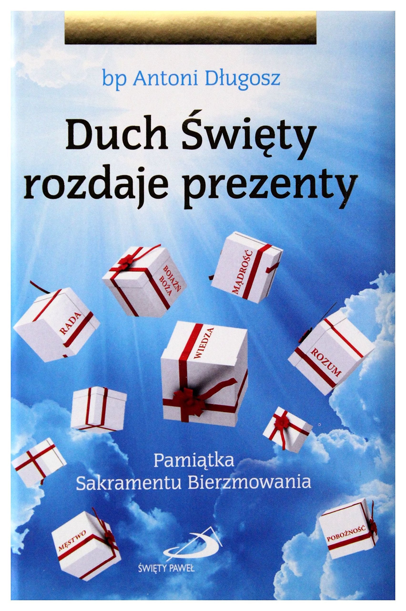 Duch Ĺ więty rozdaje prezenty. Pamiątka Sakramentu Bierzmowania - bp Antoni DĹ ugosz Books
