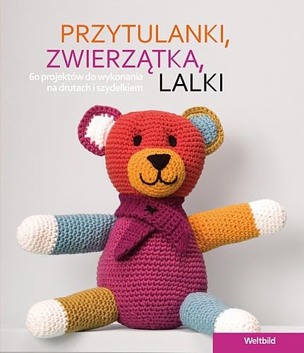 Przytulanki zwierzątka lalki: 60 projektów do wykonania na drutach i szydełkiem Books