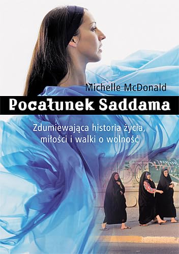 Pocałunek Saddama: Fascynująca historia życia, miłości i walki o wolność Books
