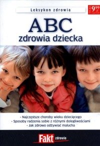 ABC zdrowia dziecka. Leksykon zdrowia. Fakt zdrowie 2/2012 book