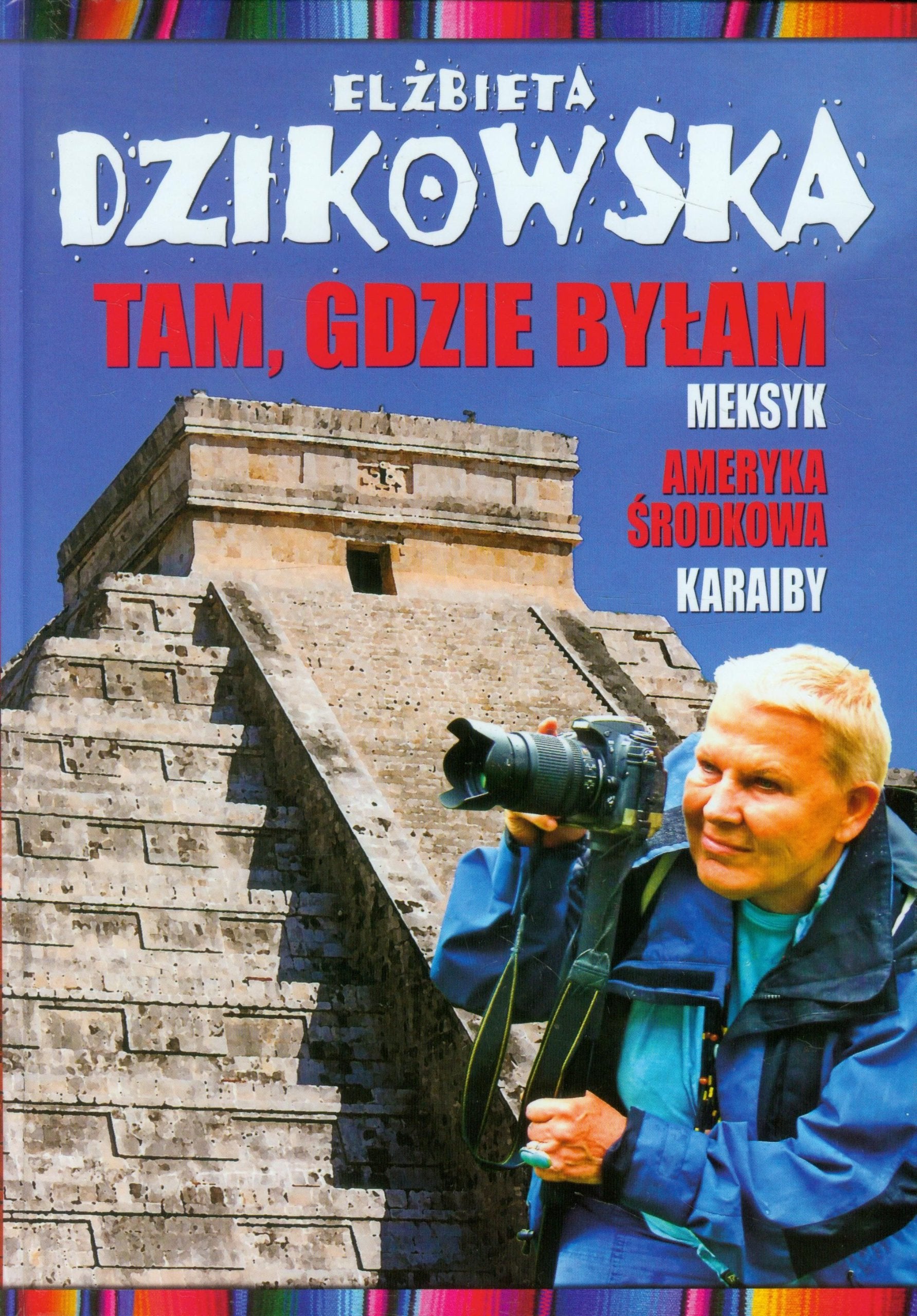 Tam, gdzie byłam: Meksyk Ameryka Środkowa Karaiby Books