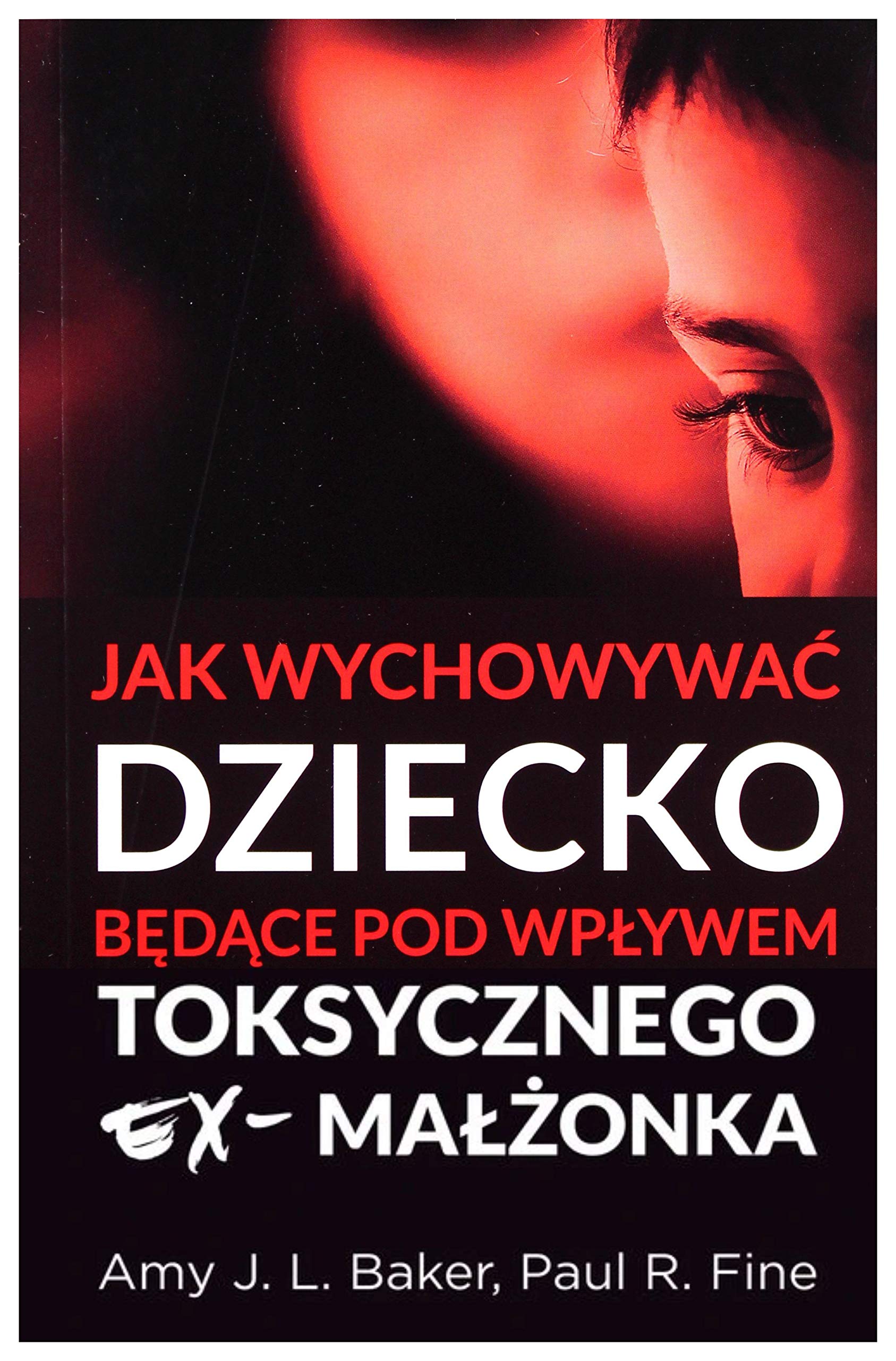 Jak wychowywaÄ dziecko bÄdÄce pod wpĹywem... - Amy J. L. Baker, Paul R. Fine book