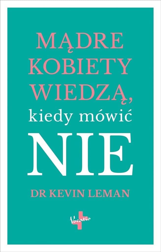 MÄdre kobiety wiedzÄ kiedy mĂlwiÄ NIE - Kevin Leman Books