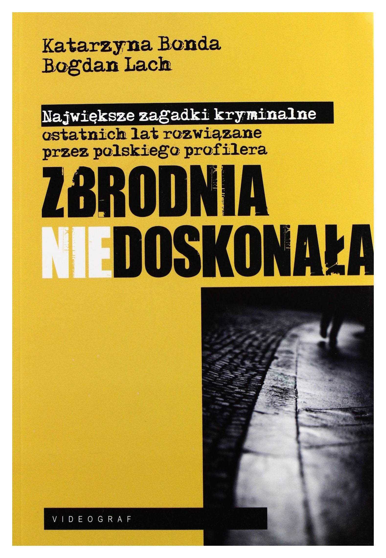 Zbrodnia niedoskonała: Polski profiler rozwiązuje największe zagadki kryminalne ostatnich lat Books