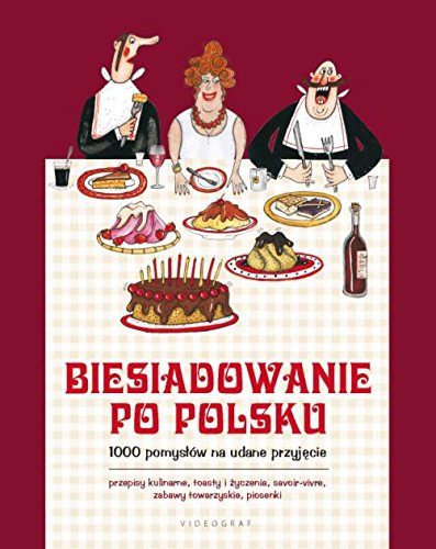 Biesiadowanie po polsku: 1000 pomysłów na udane przyjęcie Books