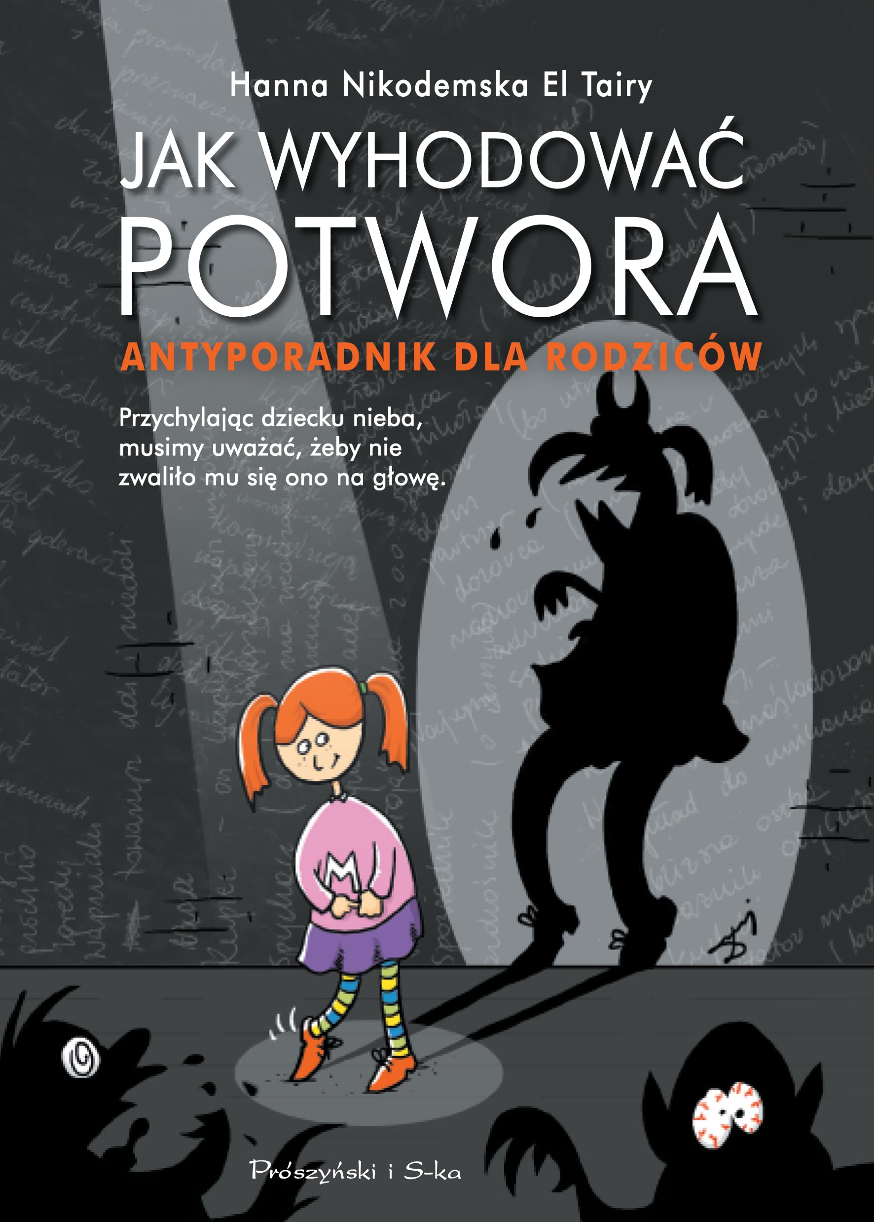 Jak wyhodowac potwora Antyporadnik dla rodzicow Social Sciences