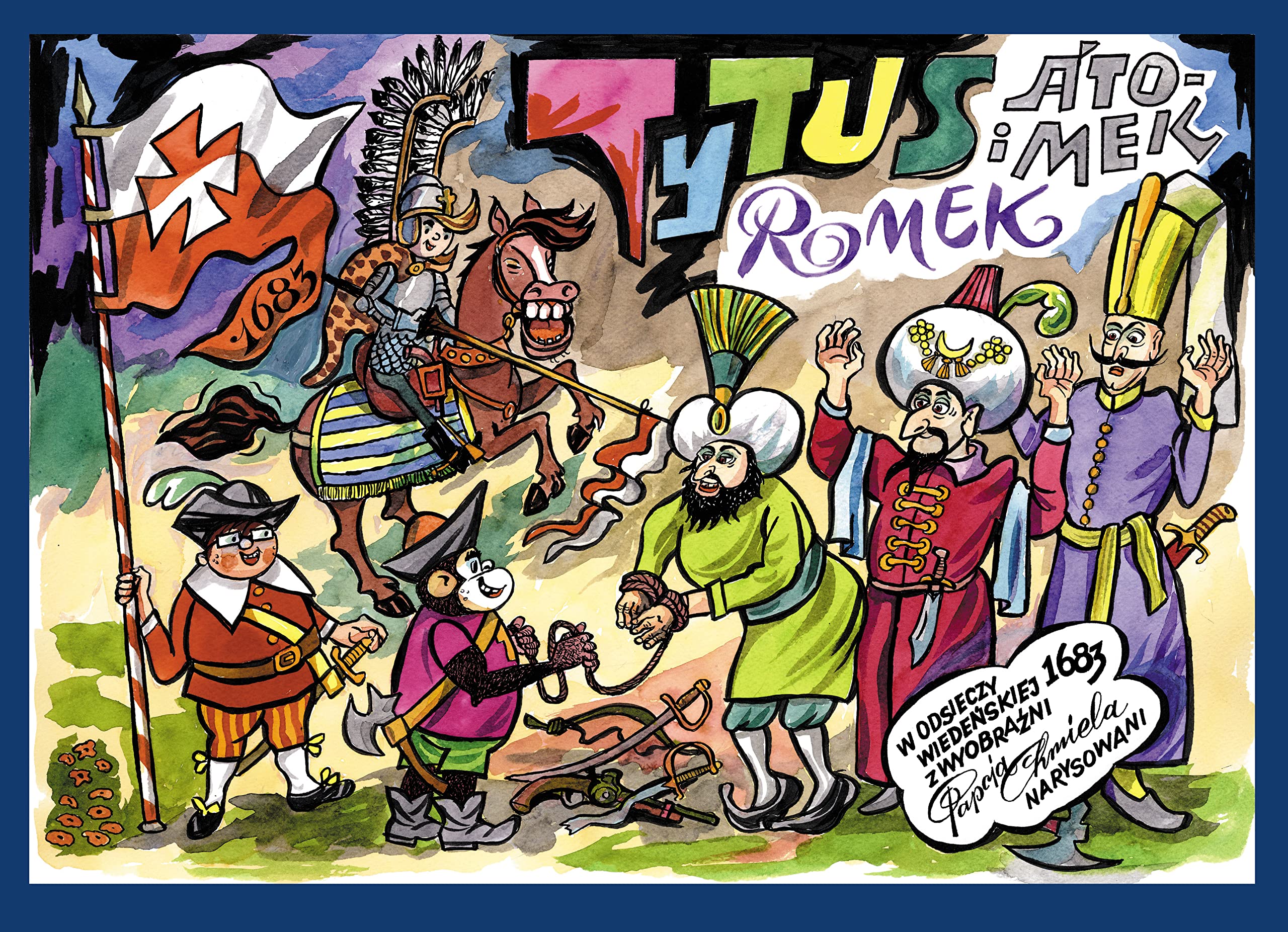 Tytus Romek i A'Tomek w odsieczy wiedeńskiej 1683 roku z wyobraźni Papcia Chmiela narysowani book