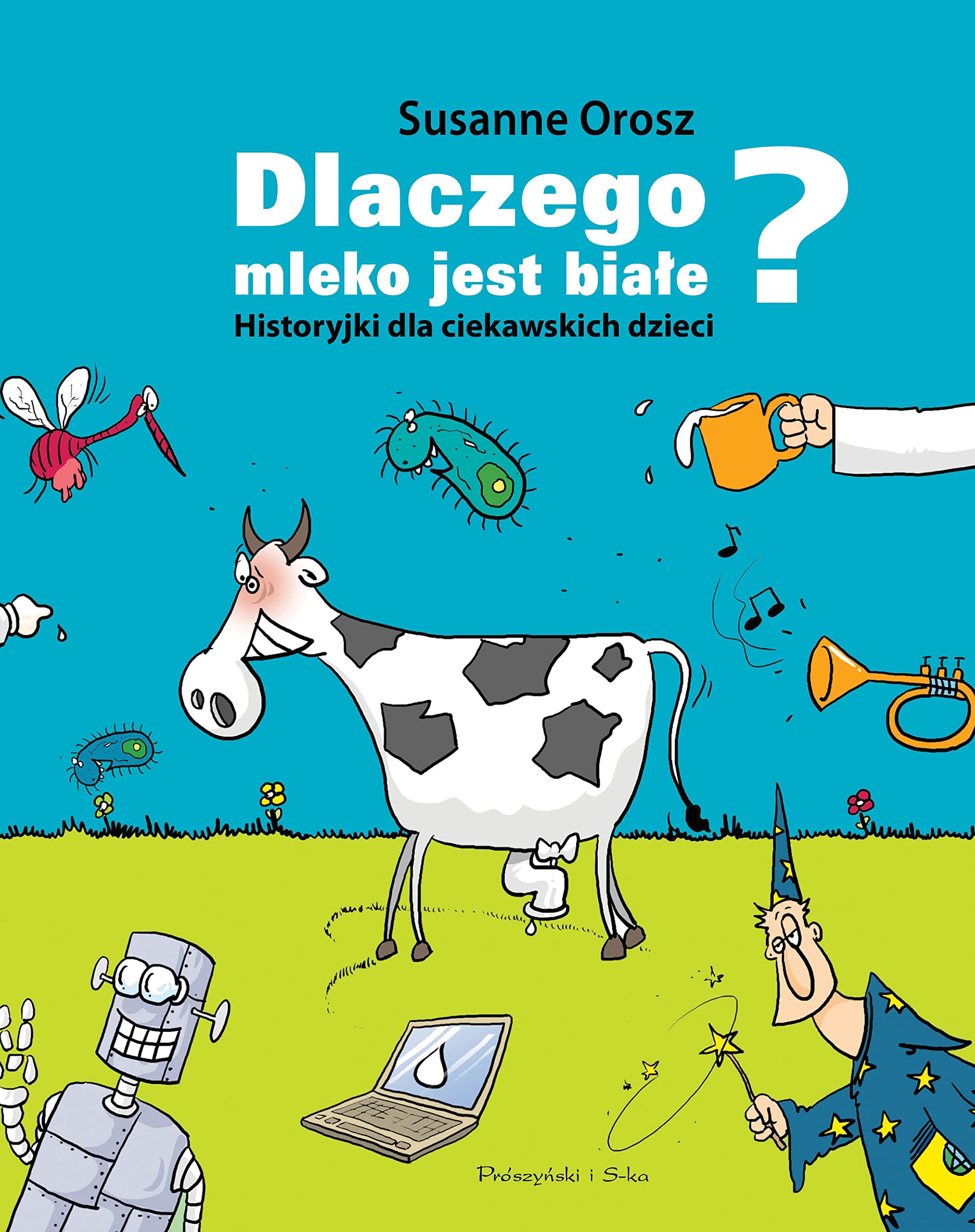 Dlaczego mleko jest białe? (HISTORYJKI DLA CIEKAWSKICH DZIECI) Books