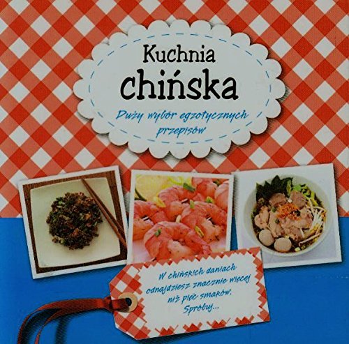 Kuchnia chińska: Duży wybór egzotycznych przepisów Books
