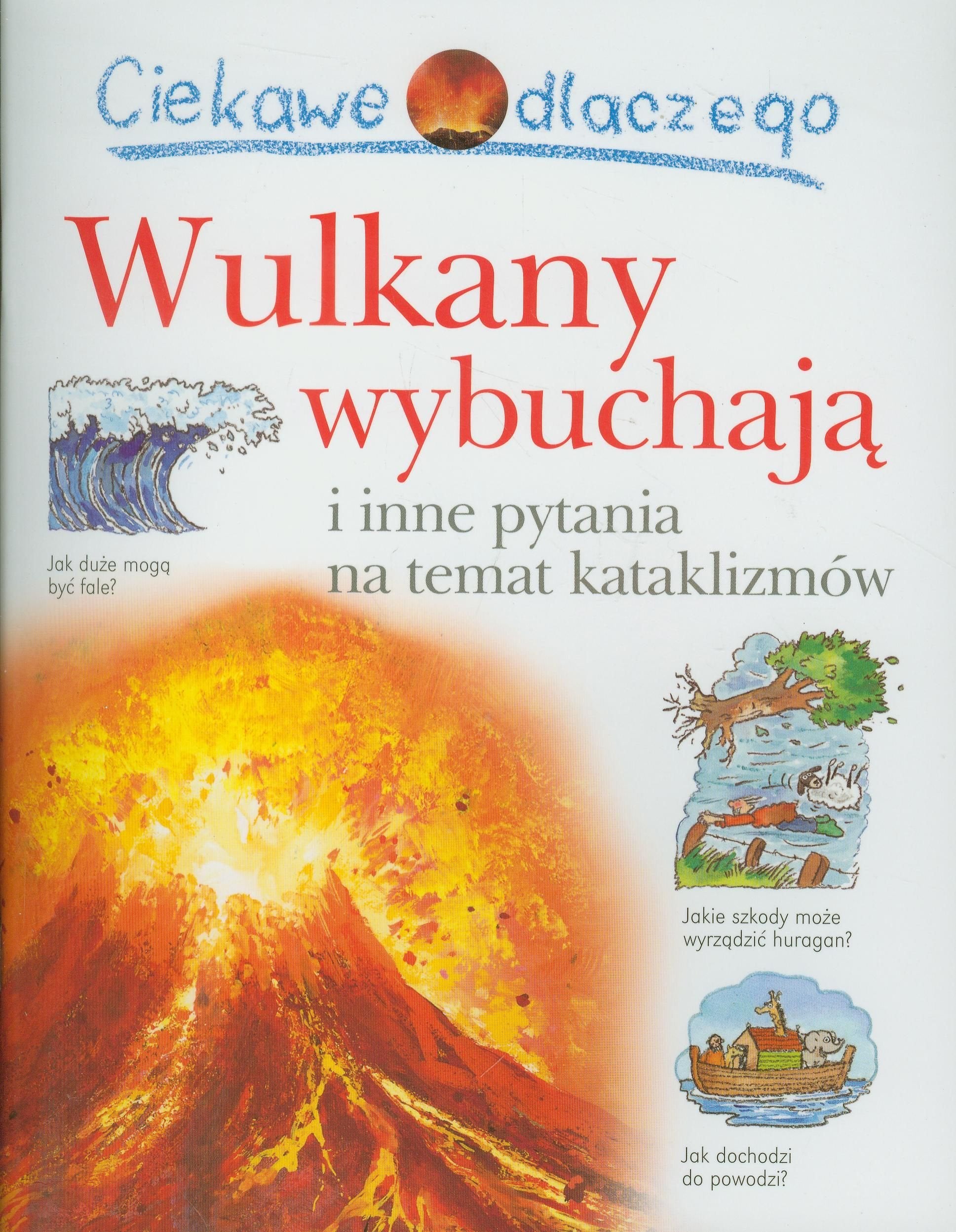 Ciekawe dlaczego Wulkany wybuchają: i inne pytania na temat kataklizmów Books