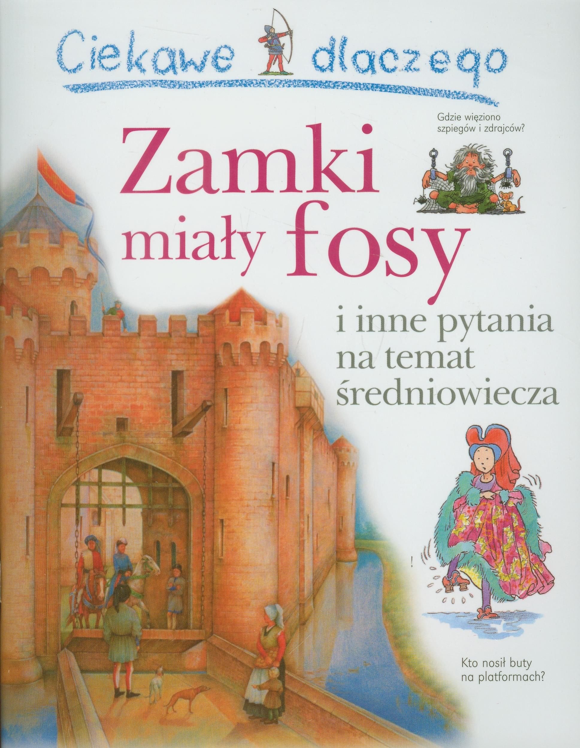 Ciekawe dlaczego Zamki miały fosy: i inne pytania na temat średniowiecza book