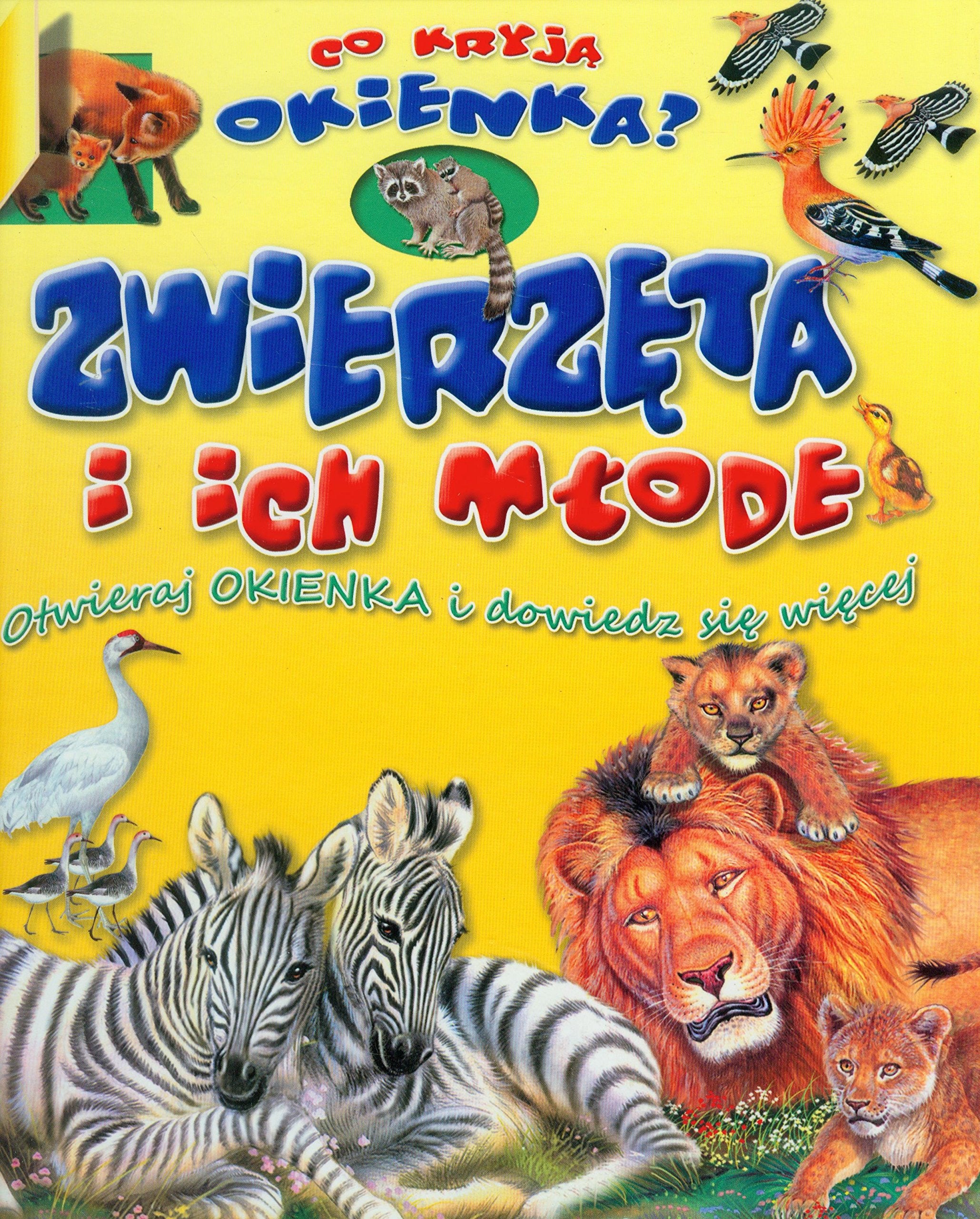Zwierzęta i ich młode Co kryją okienka?: Otwieraj okienka i dowiedz się więcej book