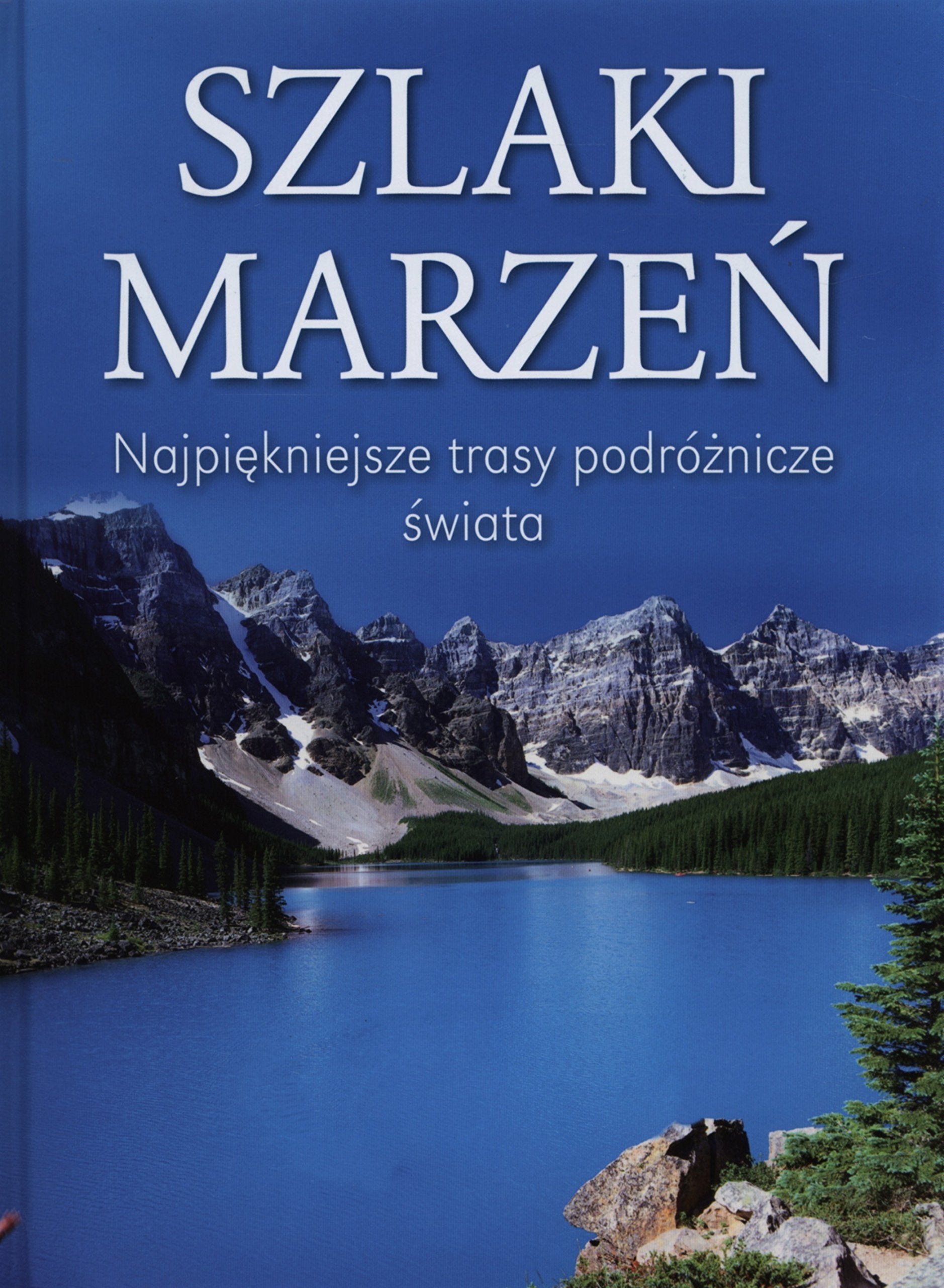 Szlaki marzeń: Najpiękniejsze trasy podróżnicze świata book