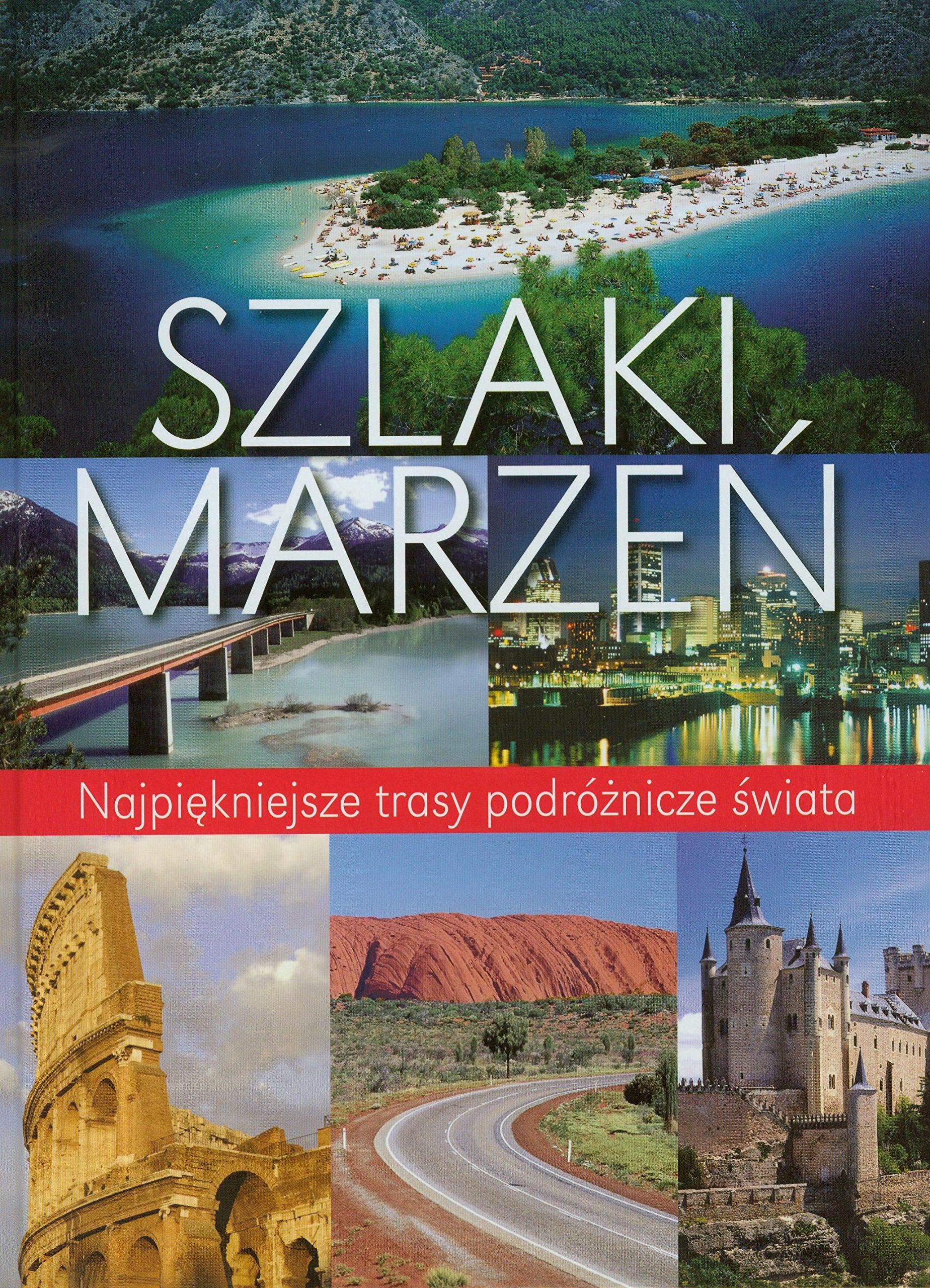 Szlaki marzeń: Najpiękniejsze trasy podróżnicze świata Books