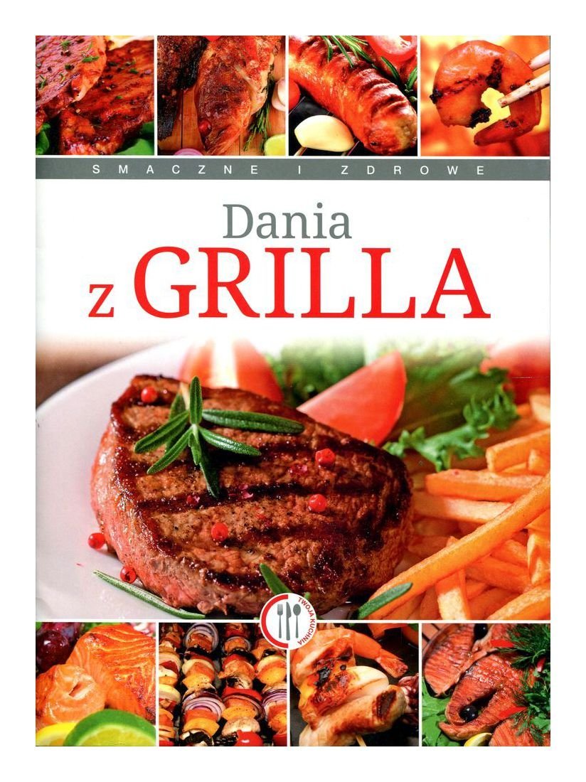 Dania z grilla (TWOJA KUCHNIA) Books