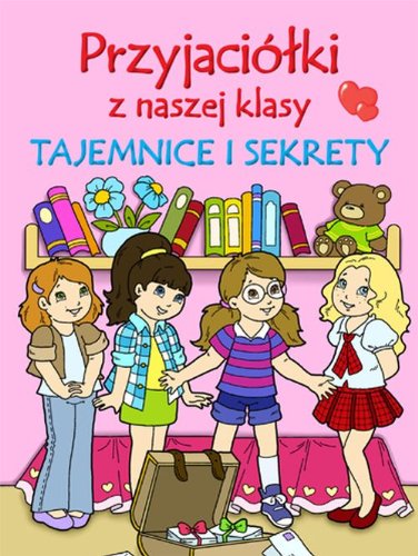 Przyjaciółki z naszej klasy: Tajemnice i sekrety Books