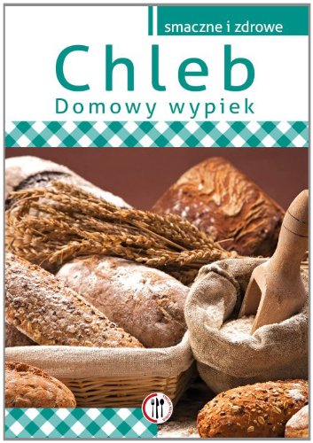 Chleb: Domowy wypiek Books