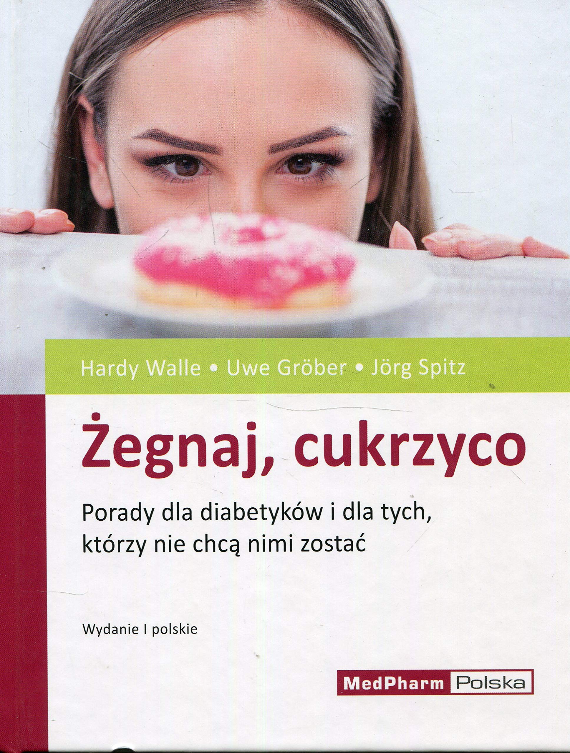 Żegnaj cukrzyco: Porady dla diabetyków i dla tych, którzy nie chcą nimi zostać Books