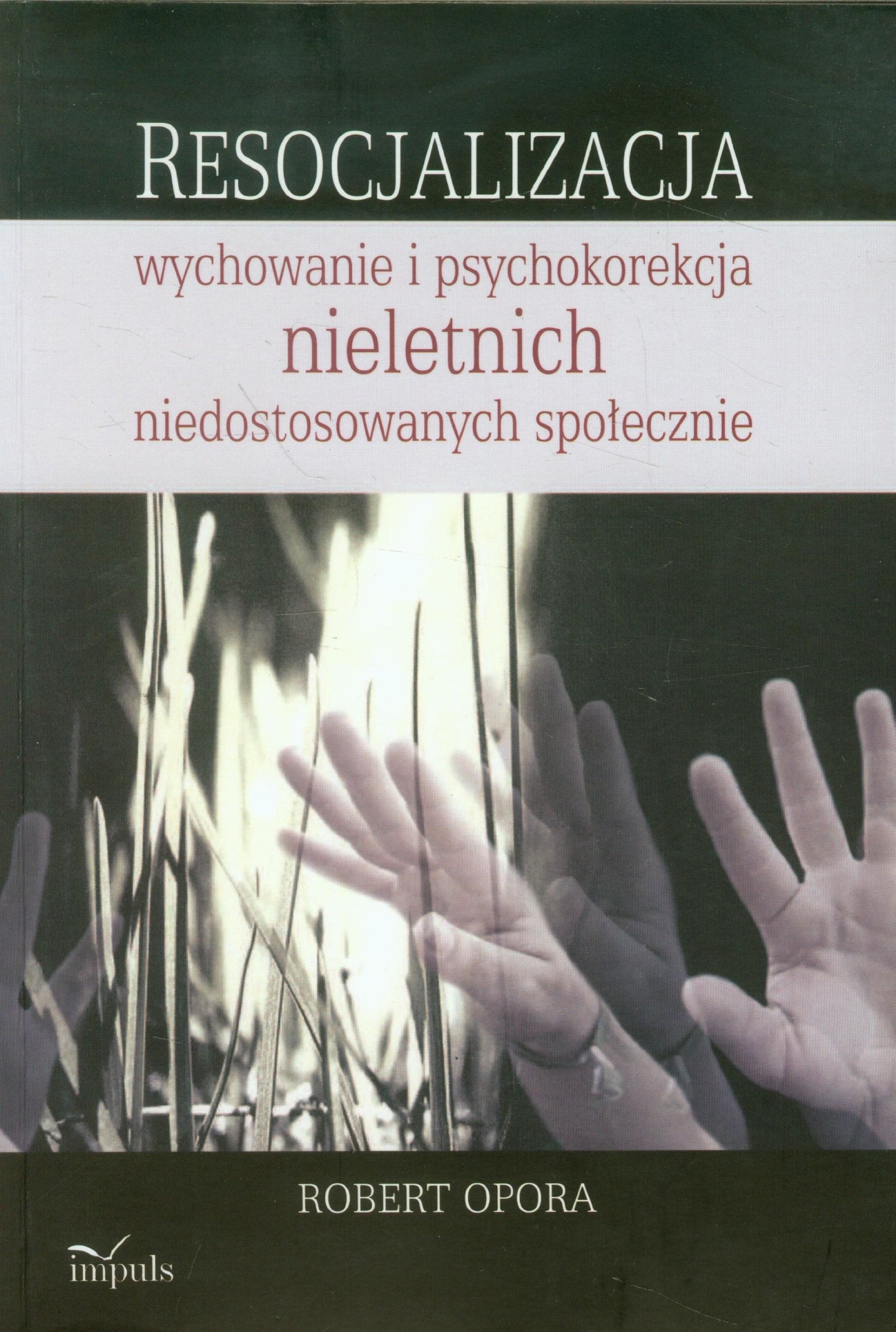 Resocjalizacja wychowanie i psychokorekcja nieletnich niedostosowanych spolecznie Social Sciences