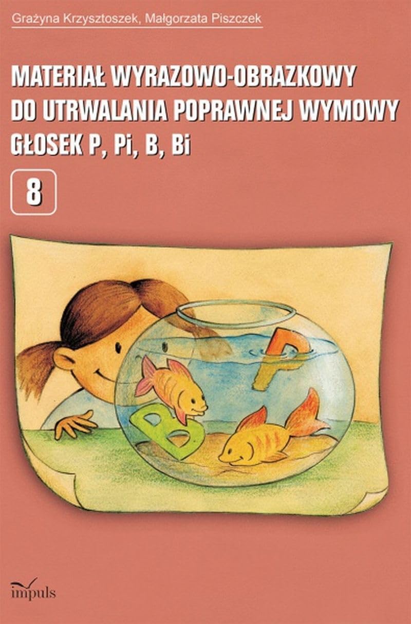 Material wyrazowo-obrazkowy do utrwalania poprawnej wymowy glosek p, pi, b, bi Education & Training