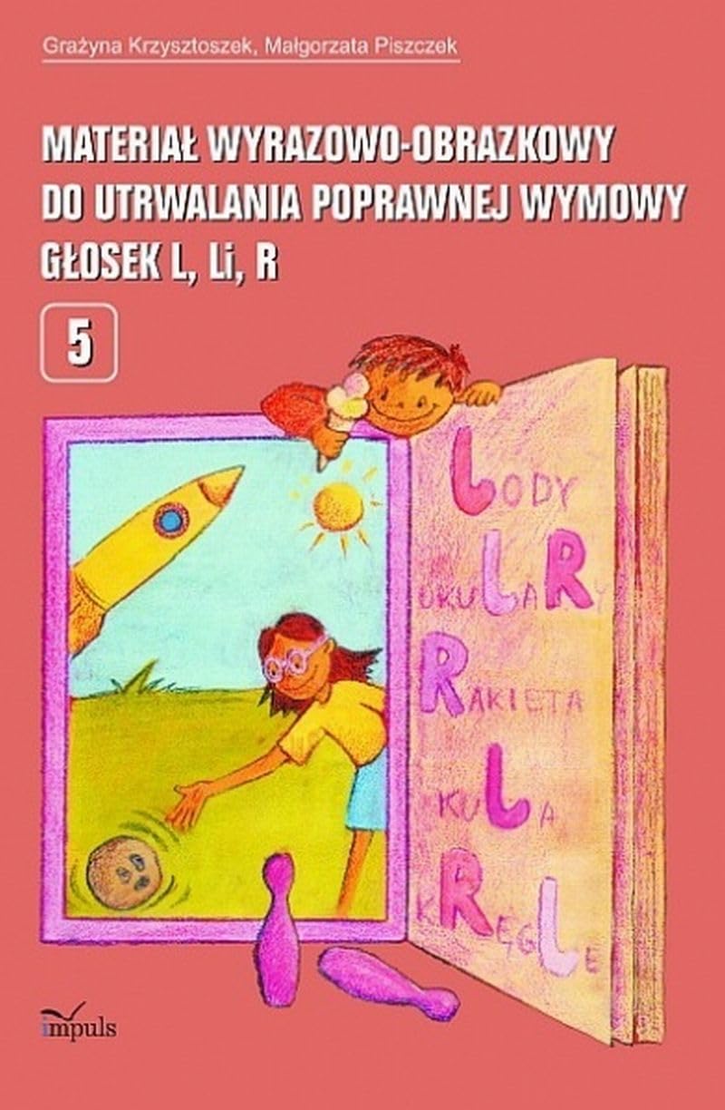 Material wyrazowo-obrazkowy do utrwalania poprawnej wymowy glosek l, r Books