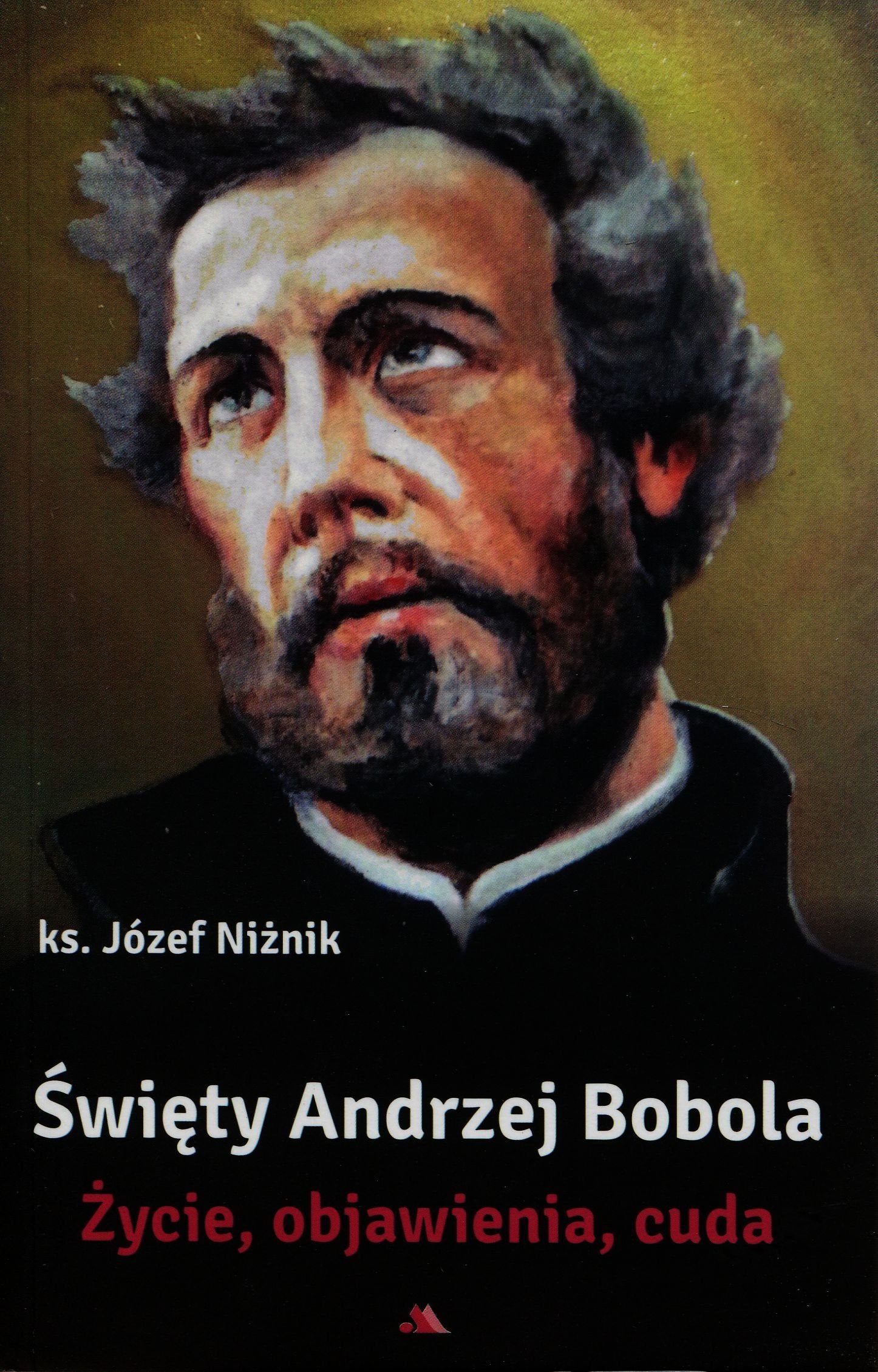 Swiety Andrzej Bobola Zycie objawienia cuda Social Sciences