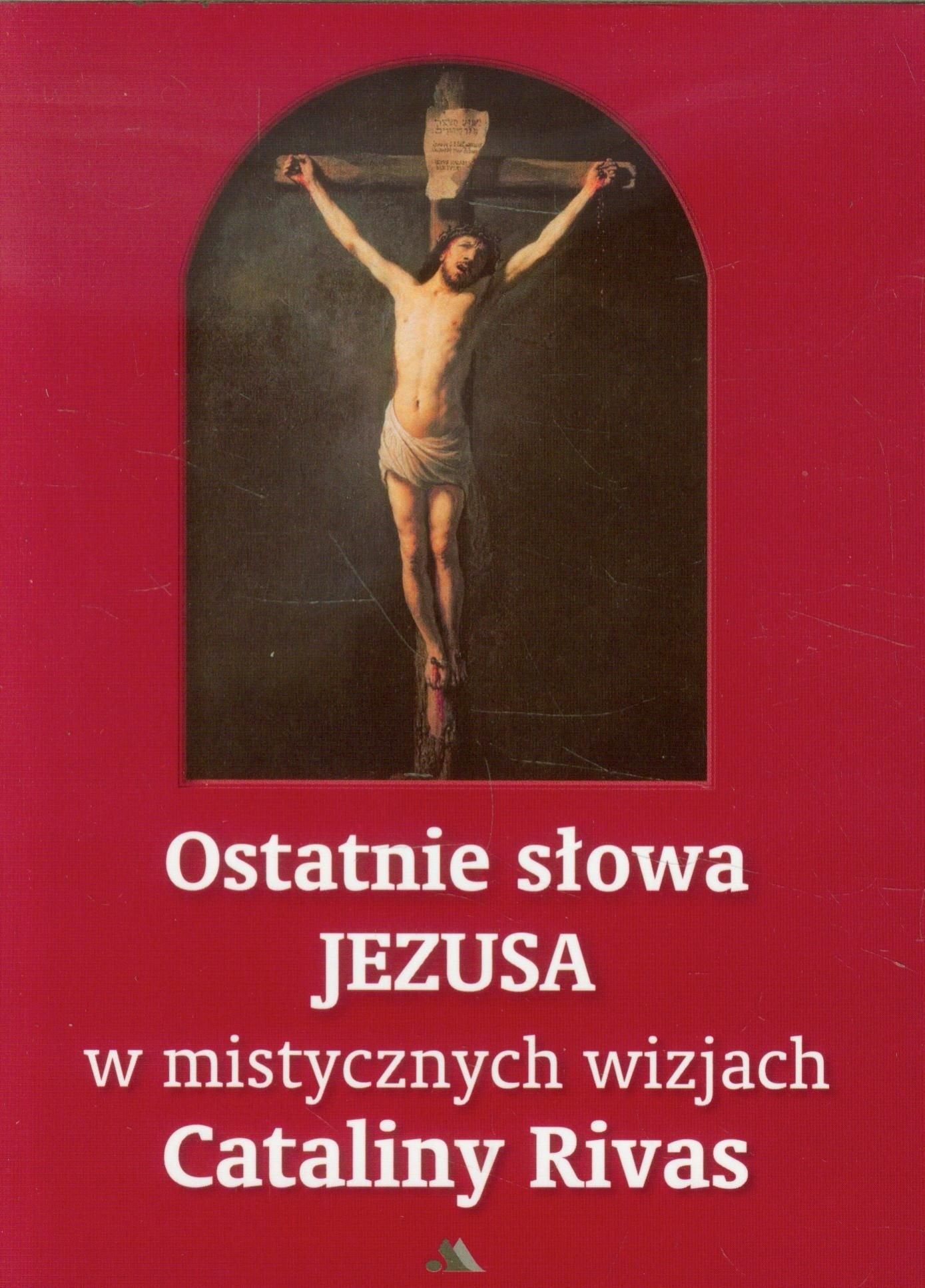 Ostatnie słowa Jezusa w mistycznych wizjach Cataliny Rivas Books