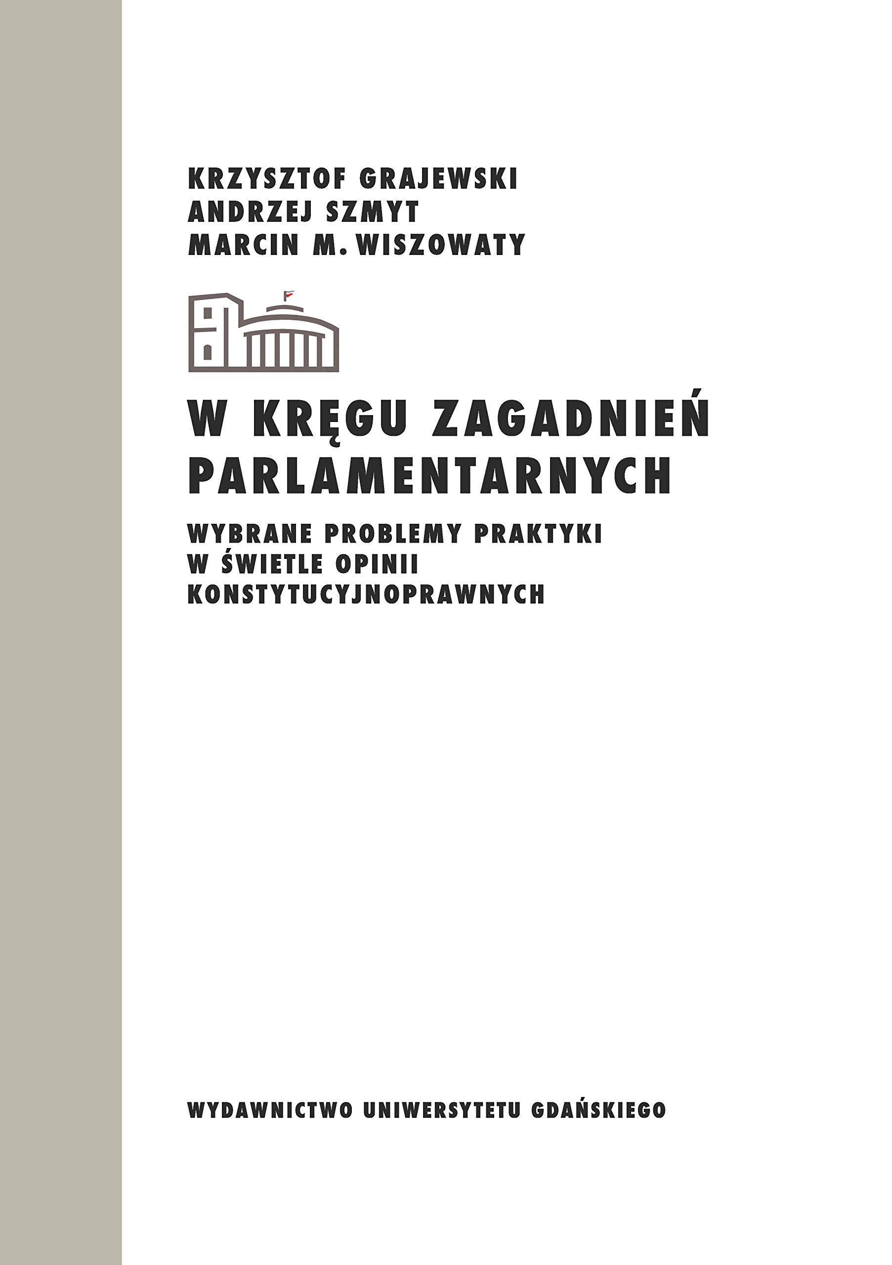 W kręgu zagadnień parlamentarnych: Wybrane problemy praktyki w świetle opinii konstytucyjnoprawnych Books
