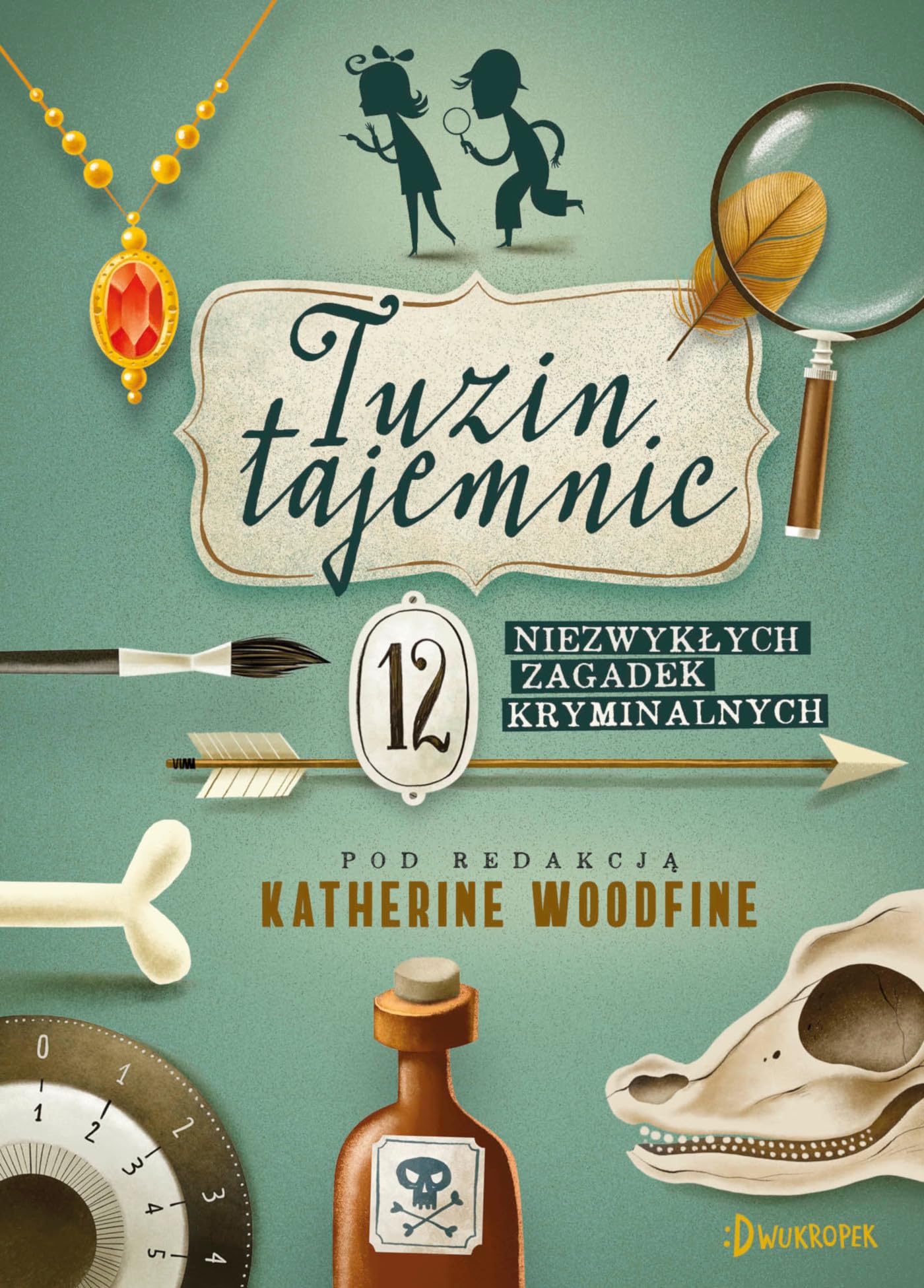Tuzin tajemnic: 12 niezywkłych zagadek kryminalnych book
