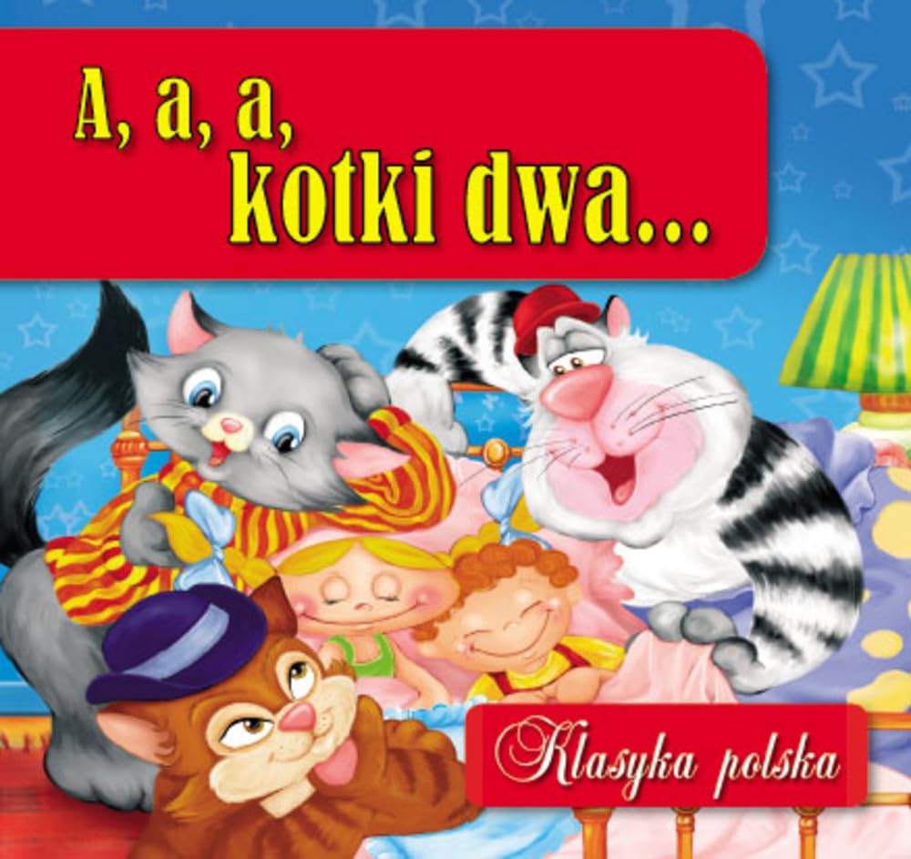 A, a, a, kotki dwa...: Klasyka polska Books