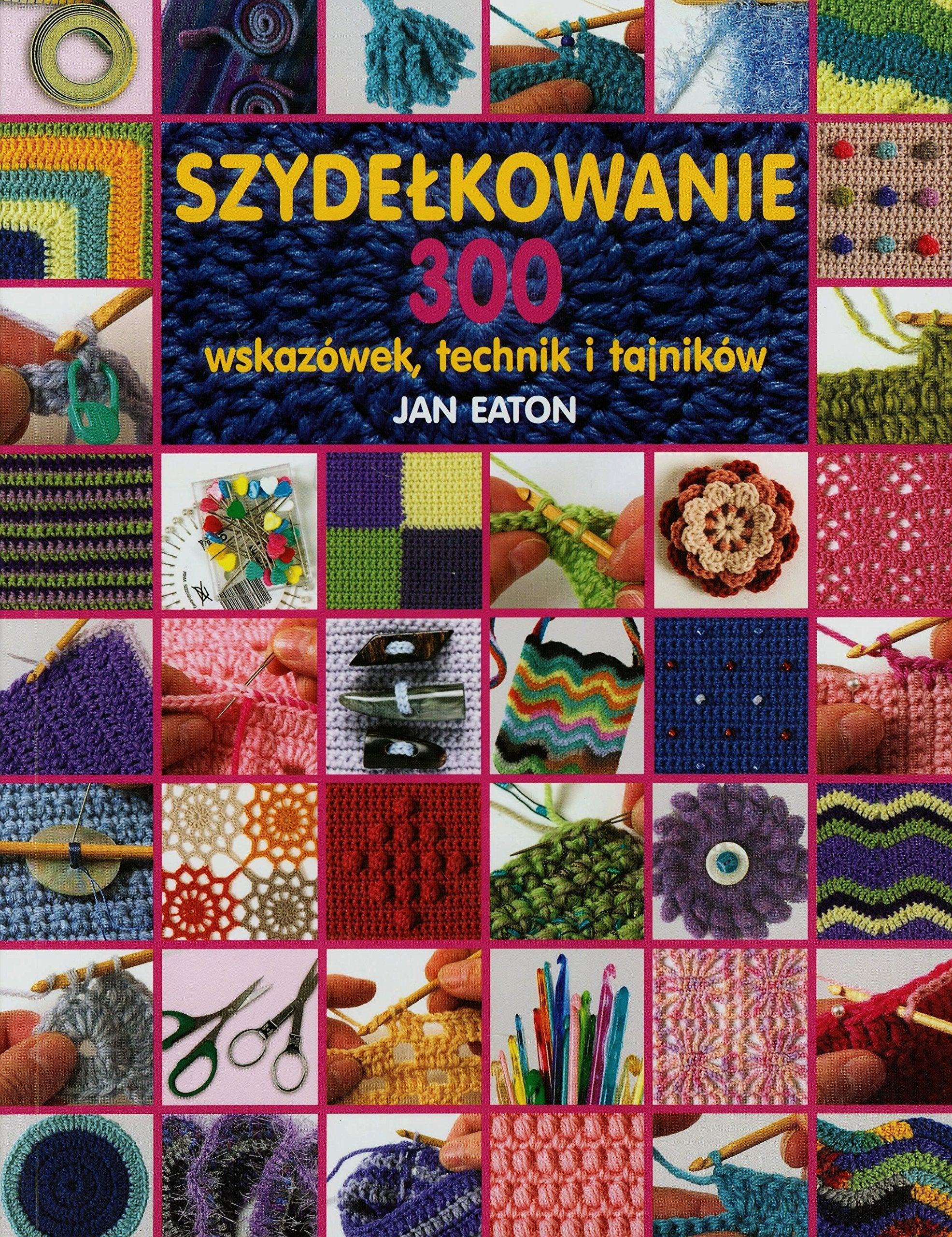 Szydełkowanie 300 wskazówek, technik i tajników Books