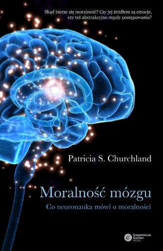Moralność mózgu: Co neuronauka mówi o moralności Books