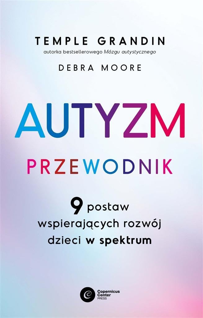 Autyzm Przewodnik: 9 postaw wspierających rozwój dzieci w spektrum Books