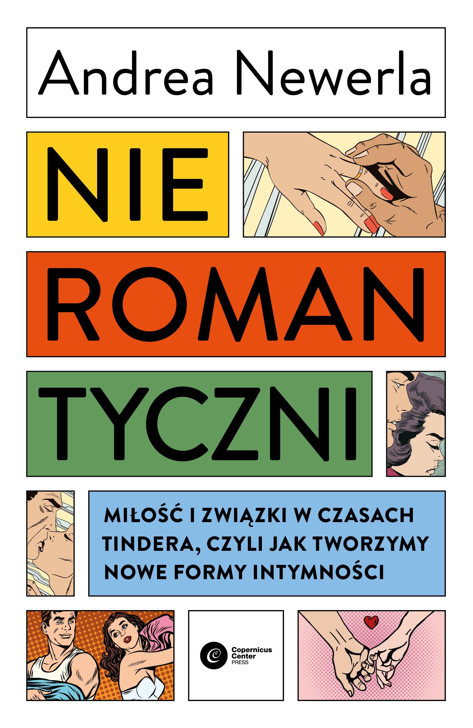 Nieromantyczni: Miłość i związki w czasach Tindera czyli jak tworzymy nowe formy intymności Books